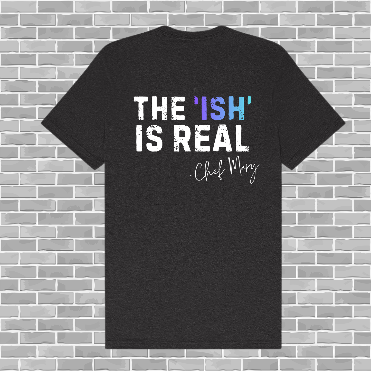 "The 'Ish' is Real" Signature Tee