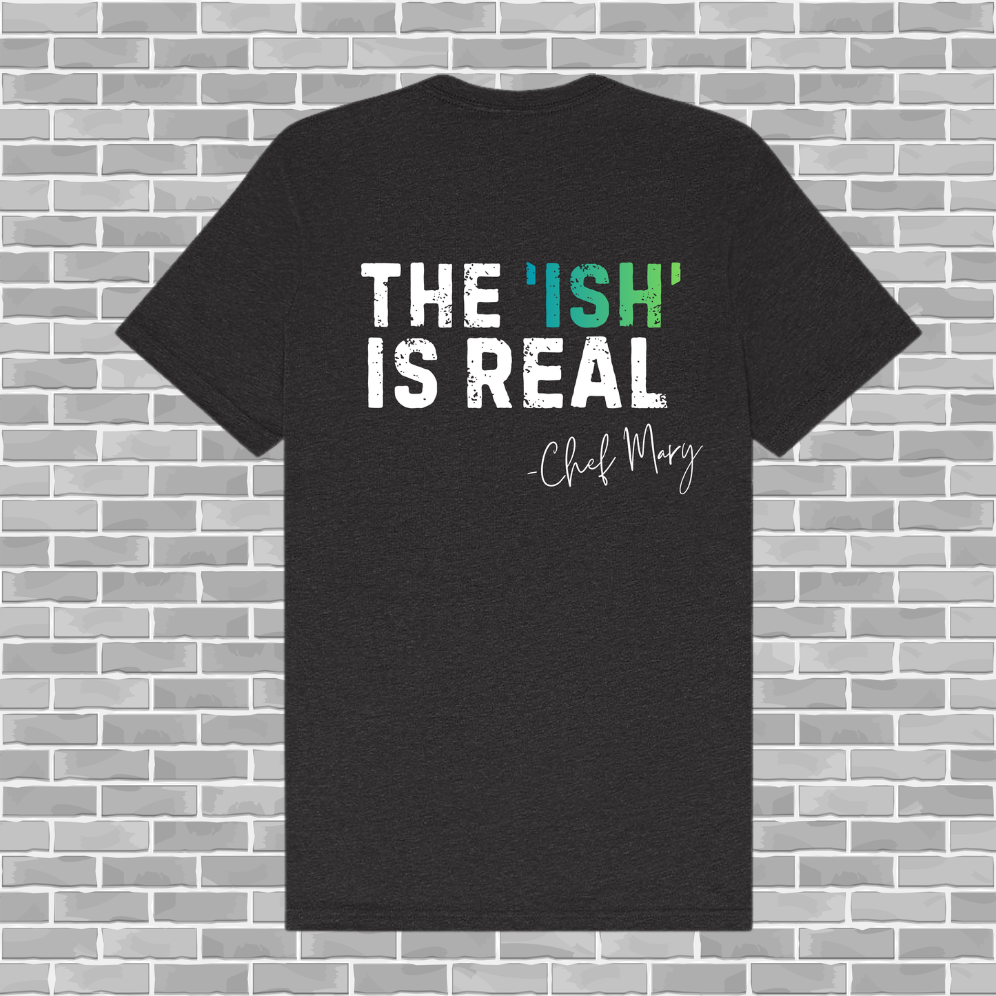 "The 'Ish' is Real" Signature Tee