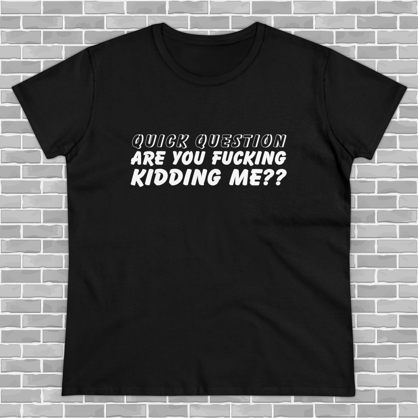 Are You F*ing Kidding Me Women's Tee
