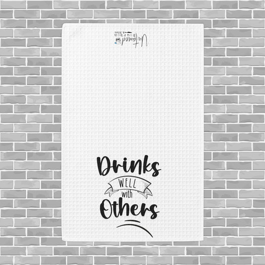 "Drinks Well With Others" Waffle Weave Towel