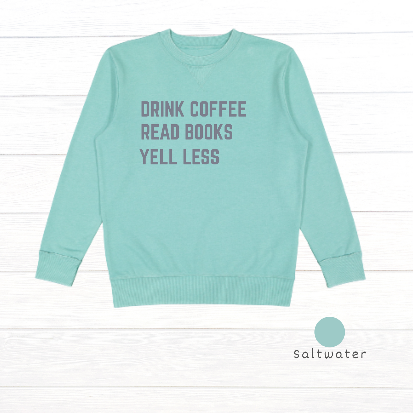 Drink Coffee, Read Books, Yell Less Live and Tell Vintage Wash Fleece Sweatshirt
