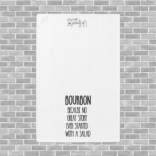 "Bourbon: No Great Story Ever Started With A Salad" Waffle Weave Towel