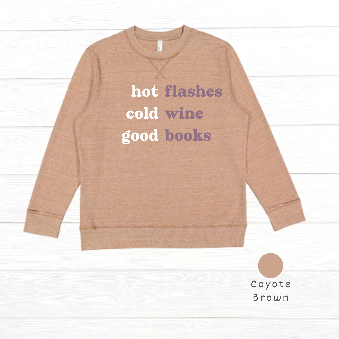 Hot flashes. Cold wine. Good books. Live and Tell Vintage Wash Fleece Sweatshirt