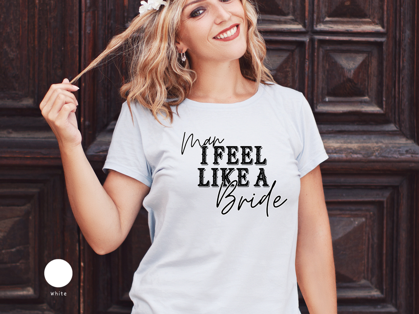 Man I feel like a Bride Bachelorette Party Tee (Black Design/Lightest Shirt Colors)