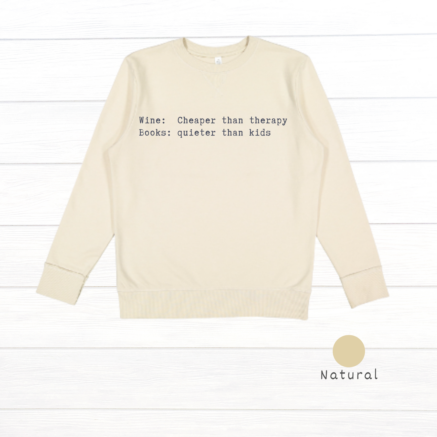 Wine: Cheaper than therapy. Books: quieter than kids. Live and Tell Vintage Wash Fleece Sweatshirt