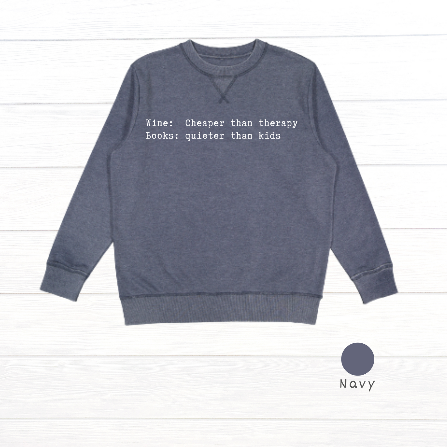 Wine: Cheaper than therapy. Books: quieter than kids. Live and Tell Vintage Wash Fleece Sweatshirt