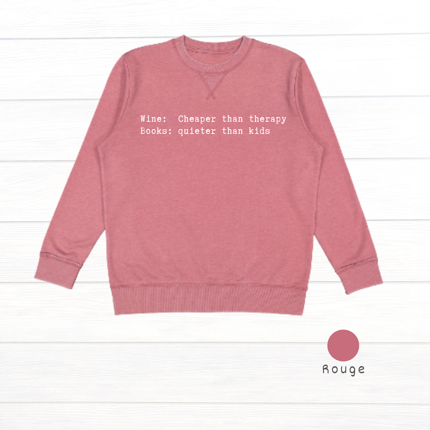 Wine: Cheaper than therapy. Books: quieter than kids. Live and Tell Vintage Wash Fleece Sweatshirt