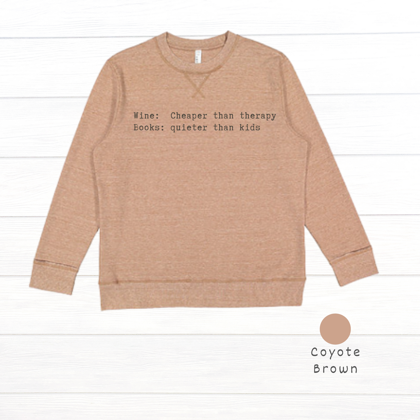 Wine: Cheaper than therapy. Books: quieter than kids. Live and Tell Vintage Wash Fleece Sweatshirt